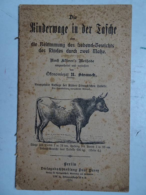Strauch, R.. - Die Rinderwage in der Tasche oder die Bestimmung des Lebend-Gewichts des Rindes durch zwei Maße.