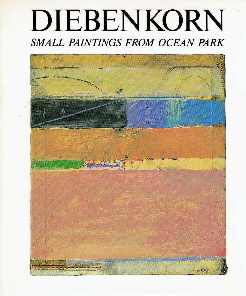 DIEBENKORN, Richard - Richard Diebenkorn - Small Paintings from Ocean Park. [Second edition].