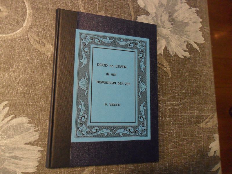 Visser P. - Dood en Leven in het bewustzijn der ziel