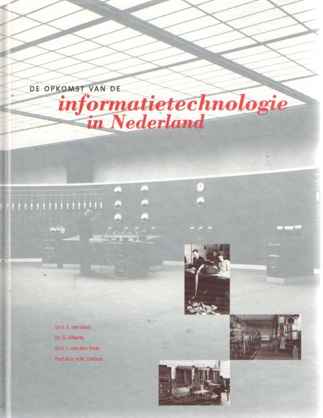 Oost, E. van e.a. (red.) - De opkomst van de informatietechnologie in Nederland