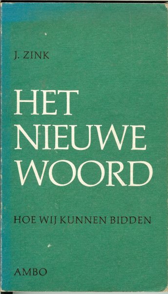 Zink, J .. Vertaling : Henri van der Burght - Het nieuwe woord  .. Hoe wij kunnen bidden .  Dit boek wil laten zien hoe men ook vandaag de dag nog kan bidden