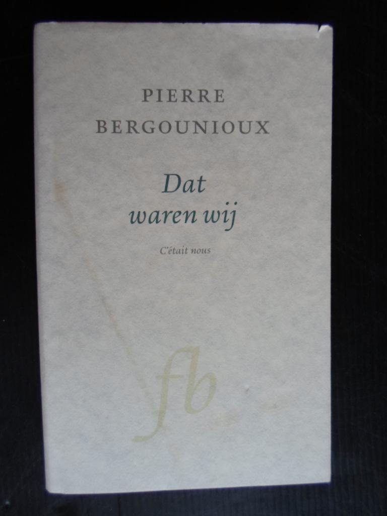 Bergounioux, Pierre - Dat waren wij