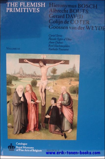 C. Stroo - Flemish Primitives III, Hieronymus Bosch, Albrecht Bouts, Gerard David, Colijn de Coter, Goossen van der Weyden.