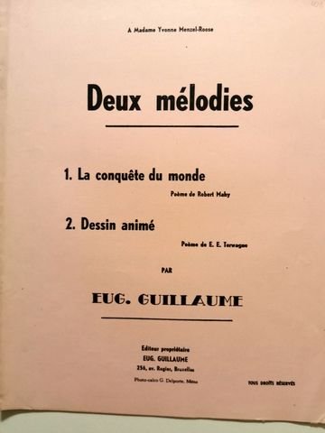 Guillaume, Eugène: - Deux mélodies. 1. La conquête du monde (Robert Mahy) 2. Dessin animé (E.E. Terwagne)