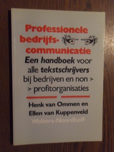 Ommen, Henk van; Kuppenveld, Ellen van - Professionele bedrijfscommunicatie. Een handboek voor alle tekstschrijvers bij bedrijven en non-profit organisaties