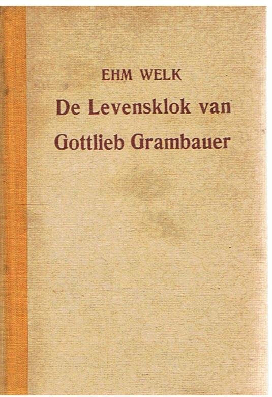 Welk, Ehm - De levensklok van Gottlieb Grambauer