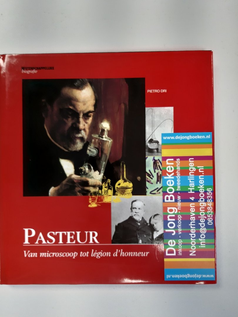 Dri, P. - Pasteur / van microscoop tot legion d'honneur