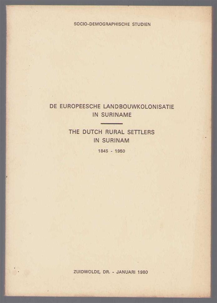 Johan Gemmink - De Europeesche Landbouwkolonisatie in Suriname = The Dutch rural settlers in Surinam, 1845-1950