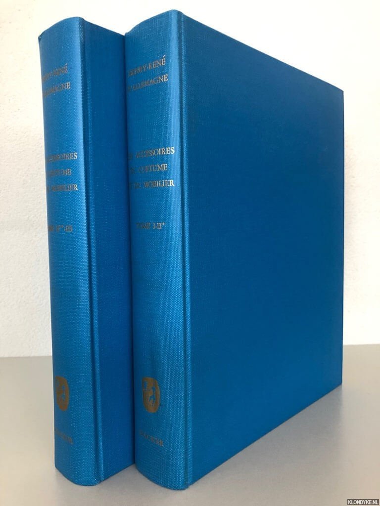 Allemagne, H.R. d' - Les accessoires du costume et du mobilier depuis le treizième jusqu'au milieu du dixneuvième siècle (3 volumes in 2)