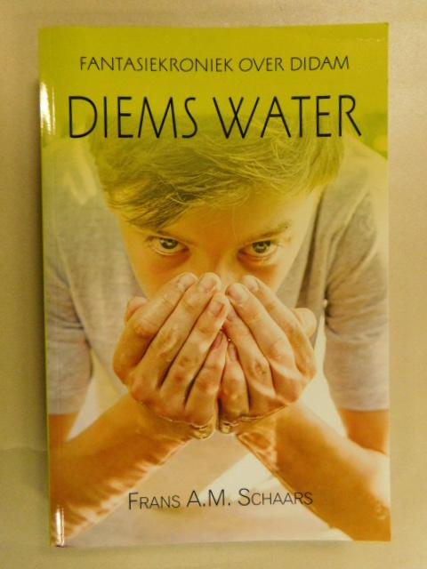 Schaars Frans A.M. - Diems Water  - Fantasiekroniek over Didam -
