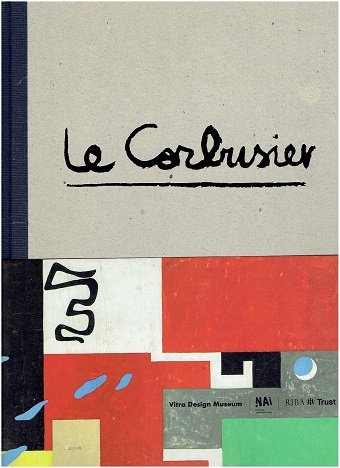VEGESACK, Alexander von, Stanislaus von MOOS, Arthur RUEGG & Mateo KRIES [Eds.] - Le Corbusier. The Art of Architecture. [English edition]. - [Signed 3x]