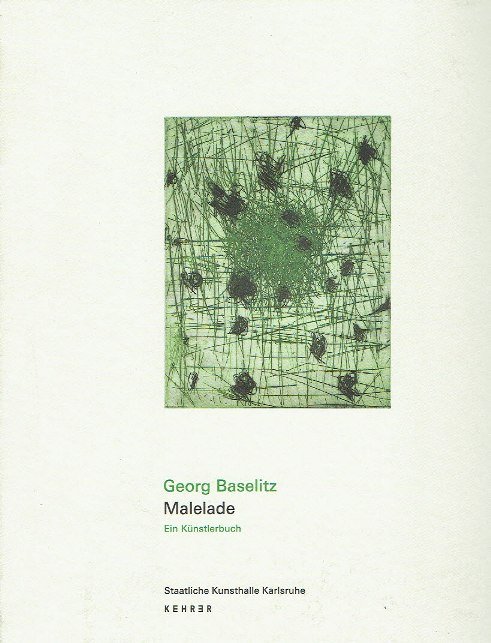 BASELITZ, Georg - Georg Baselitz - Malelade. Ein Kunstlerbuch.