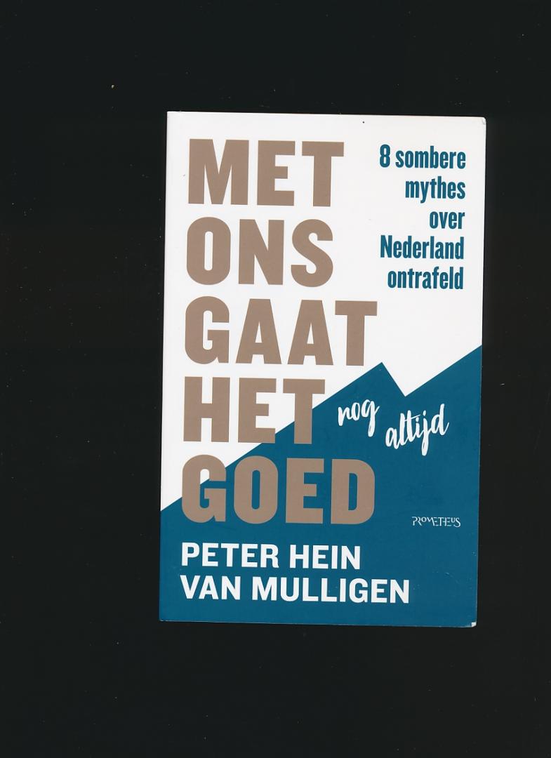 Hein Peter van Mulligen - Met ons gaat het goed, nog altijd. 8 sombere mythes over Nederland ontrafeld