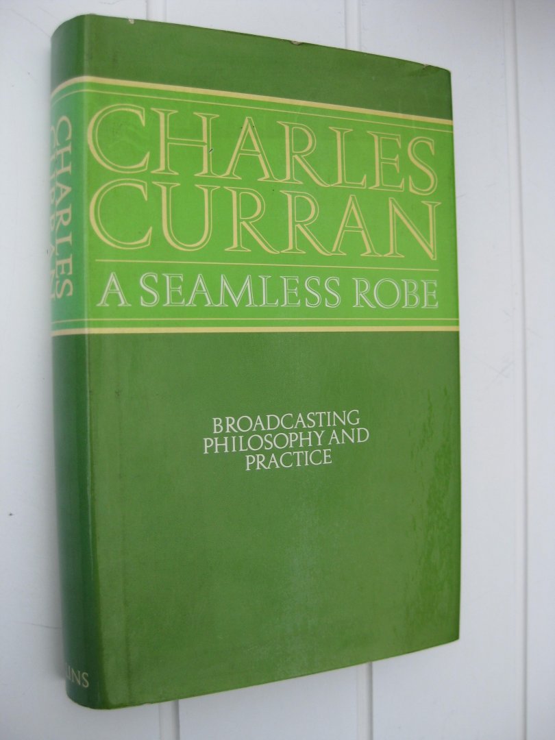 Curran, Charles - A seamless robe. Broadcasting-Philosophy and Practice.