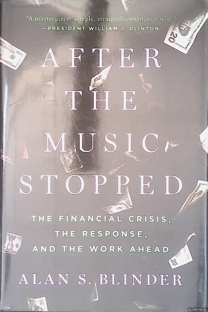 Blinder, Alan S. - After the Music Stopped: The Financial Crisis, the Response, and the Work Ahead