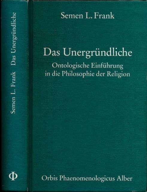 Frank, Semen L. - Das Unërgrundliche: Ontologische Einführung in die Philosophie der Religion.