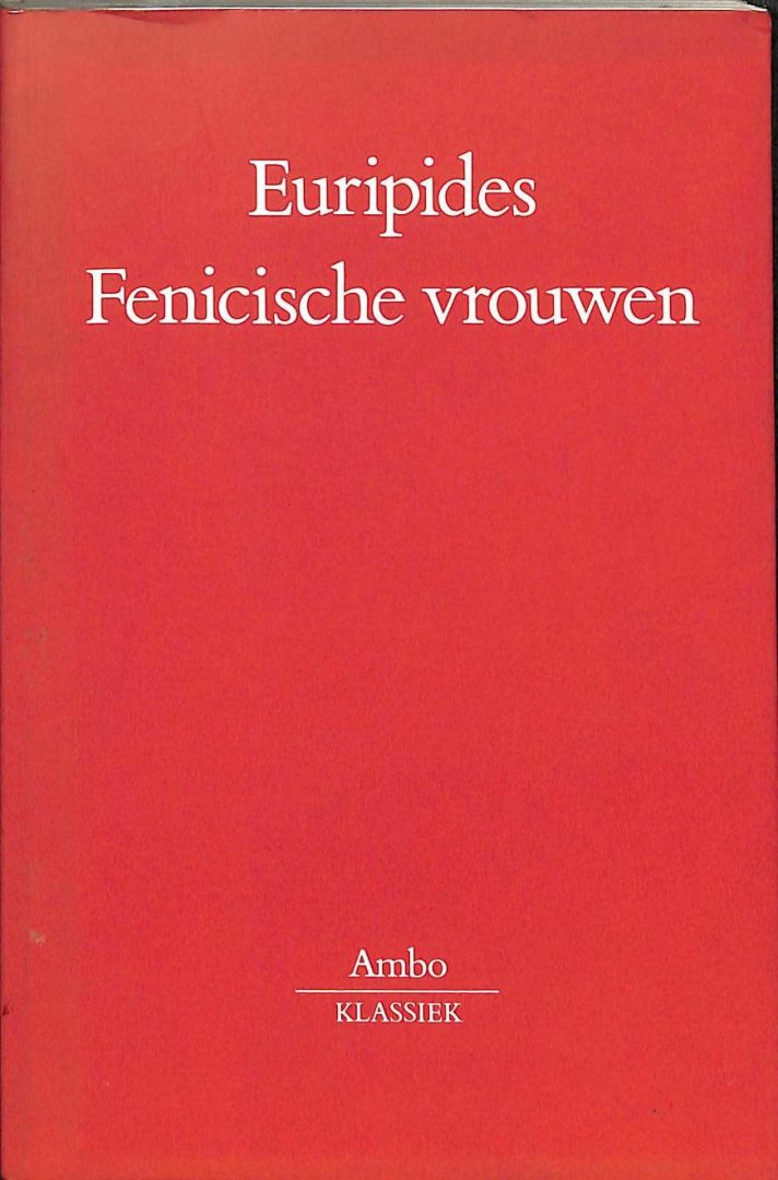 Euripides - Fenicische vrouwen. Vertaald en van aantekeningen voorzien door Herman Altena