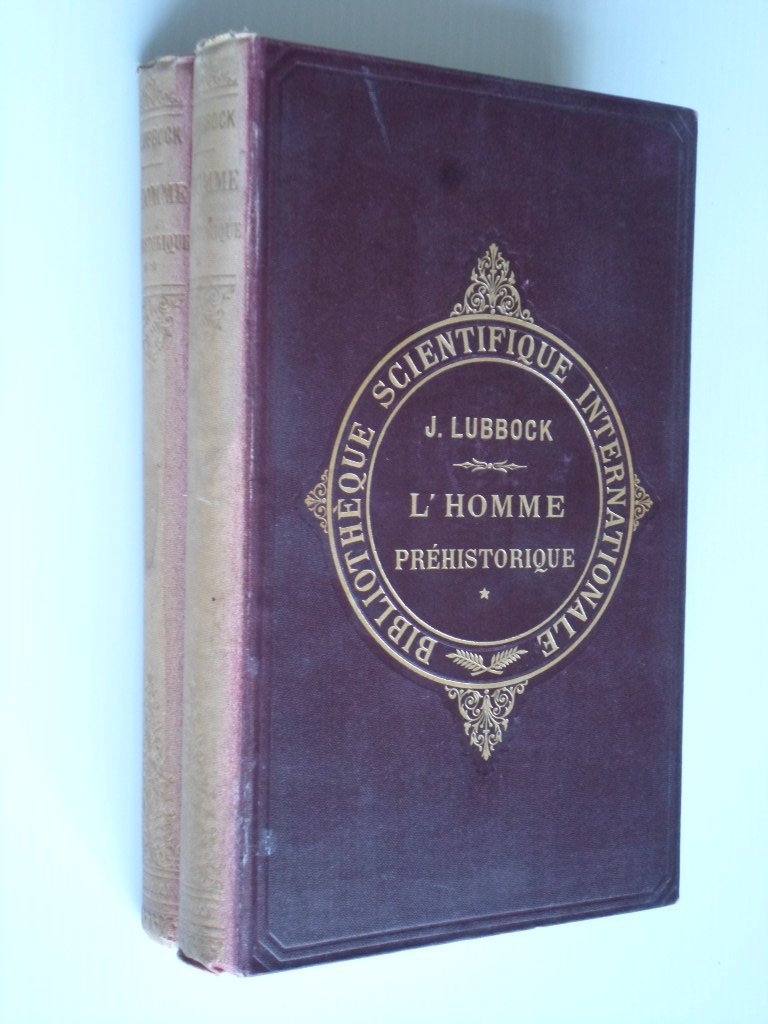 Lubbock, Sir John - L’Homme Préhistorique, étudié d’apres les monuments et les costumes, 2 delen