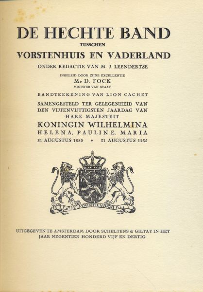 Leedertse, M.J. (redactie) - De Hechte Band tusschen Vorstenhuis en Vaderland, t.g.v. 55e verjaard. kon. Wilhelmina 1880-1935, inl.: Mr. D.Fock
