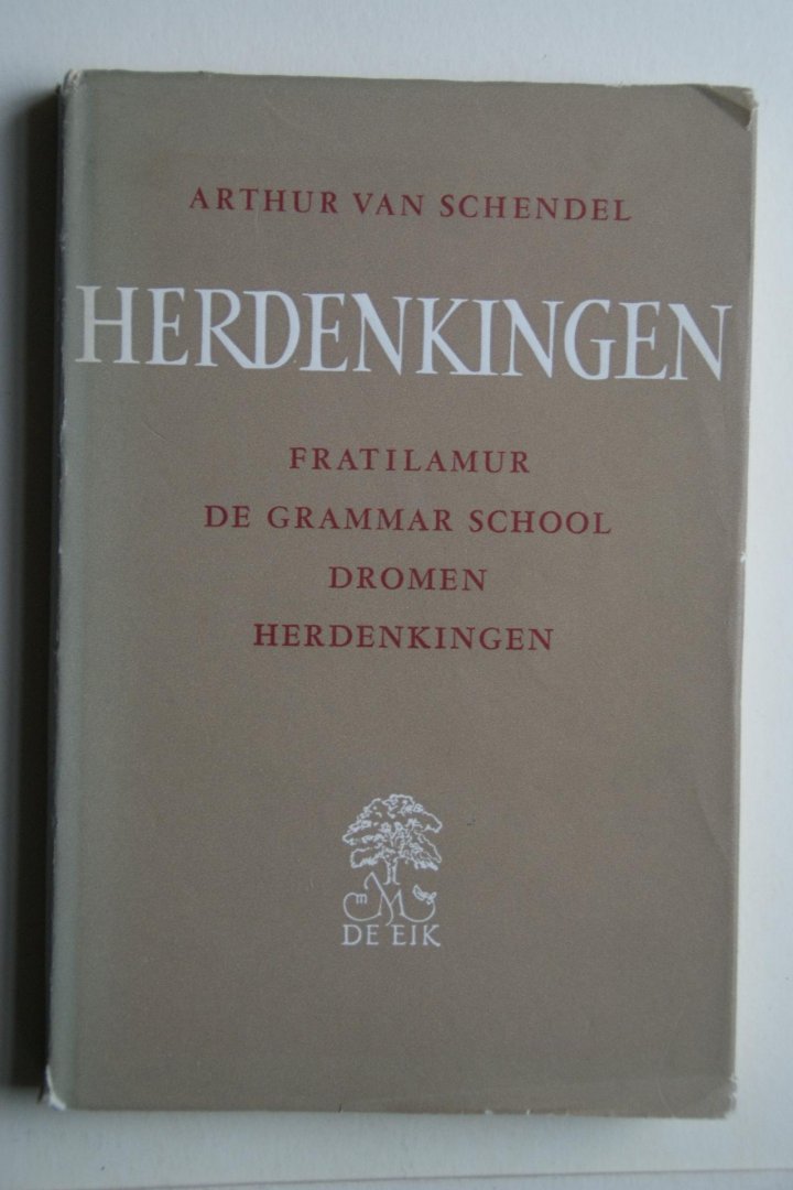 Arthur van Schendel - Herdenkingen  Fratilamur, De Grammar School,  Dromen, Herdenkingen  Met inleiding van G.H.'s-Gravesande