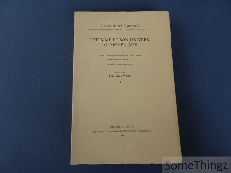 Wenin, Christian - L'Homme et son Univers au Moyen Age. Actes du Septieme Congres International de Philosophie Medievale (30 Aout - 4 Septembre 1982). Tome I.