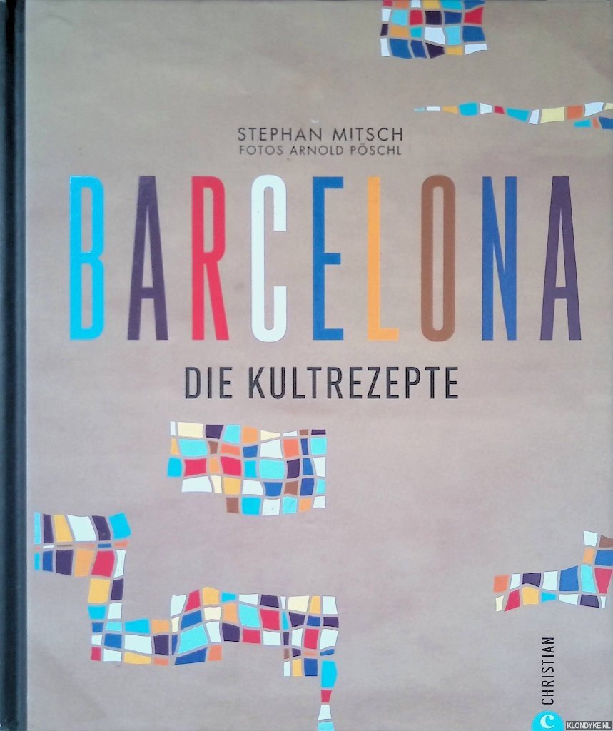 Mitsch, Stephan & Arnold Pöschl (Fotos) - Barcelona Kochbuch: Die Kultrezepte