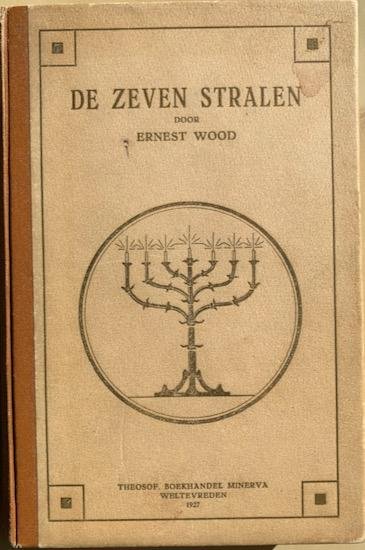Wood, Ernest - DE ZEVEN STRALEN. Een theosofische verhandeling.