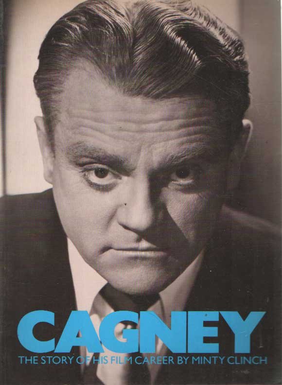 CLINCH, MINTY - Cagney: the story of his film career
