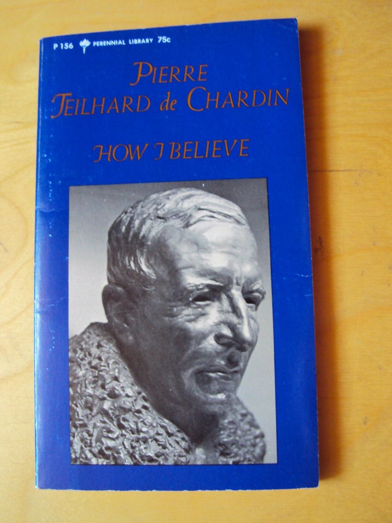 Teilhard de Chardin, Pierre - How I Believe
