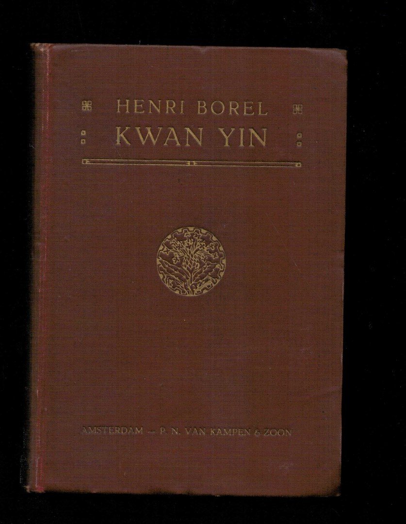 Borel, Henri. - Kwan Yin. een boek van de Goden en de Hel. 