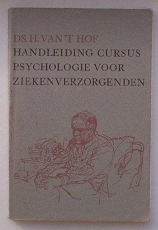 HOF, H. VAN 'T, - Handleiding cursus psychologie voor ziekenverzorgenden.