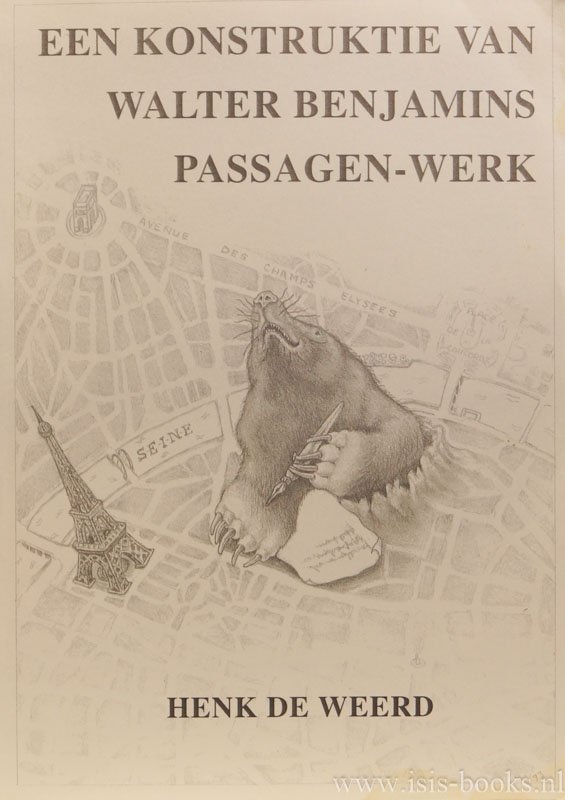 BENJAMIN, W., WEERD, H. DE - Een konstruktie van Walter Benjamins Passagen-Werk (with a summary in English - mit einer Zusammenfassung in deutscher Sprache).