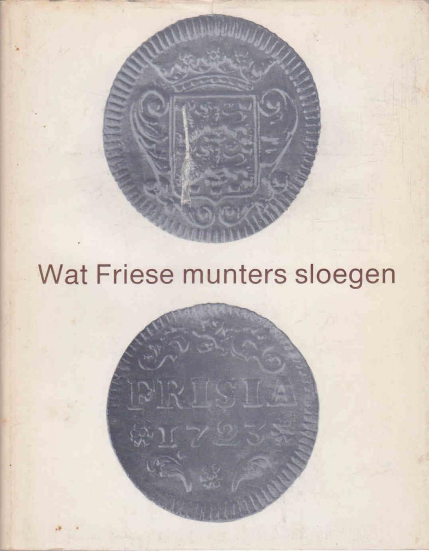 Molen, S. J. van der - Wat Friese munters sloegen : een korte geschiedenis van het Friese muntwezen