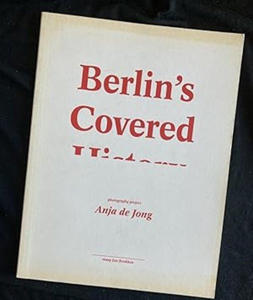 Jong, de, Anja& Brokken, Jan - Berlin's Covered History