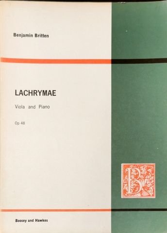 Britten, Benjamin: - Lachrymae. Op. 48. Reflections on a song of Dowland for viola and piano. The viola part ed. by William Pimrose