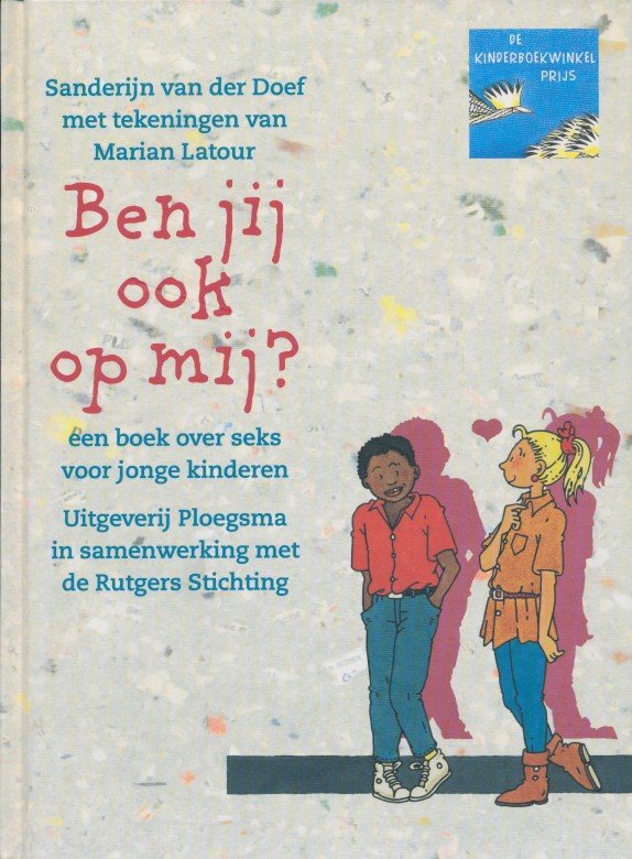 Doef, Sanderijn, van der / Latour, Marian (tek.) - Ben jij ook op mij. Een boek over seks voor jonge kinderen.