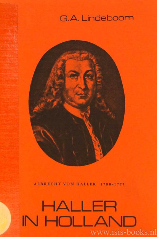 HALLER, A. VON - Het dagboek van Albrecht von Haller van zijn verblijf in Holland (1725 - 1727). Ingeleid en geannoteerd door G.A. Lindeboom.