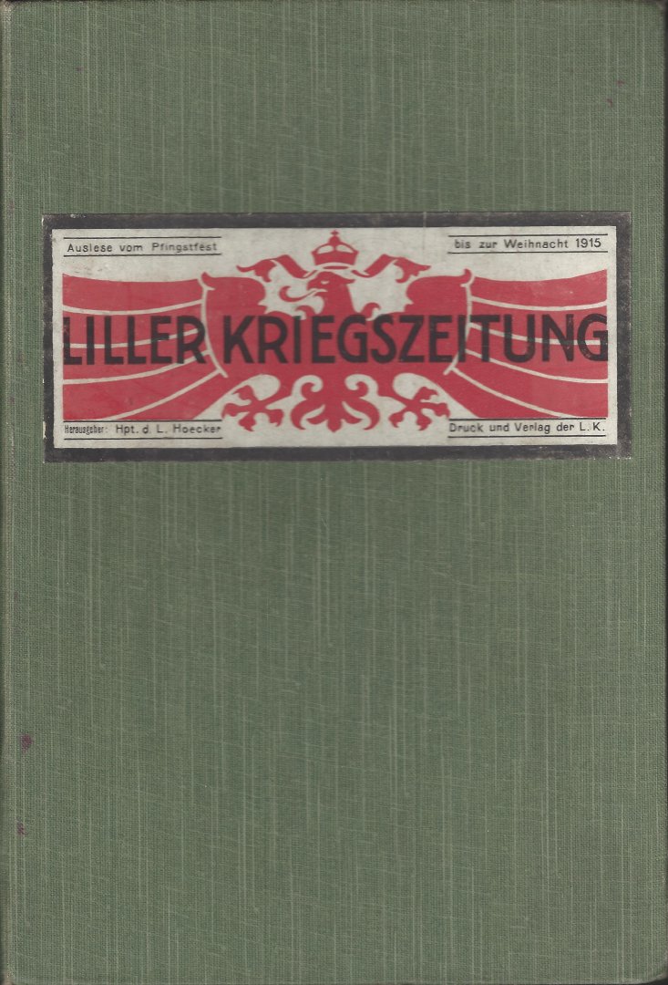 Hoecker, Hauptmann d. L. - Liller Kriegszeitung / Vom Pfingstfest zur Weihnacht / Der Auslese erste Folge