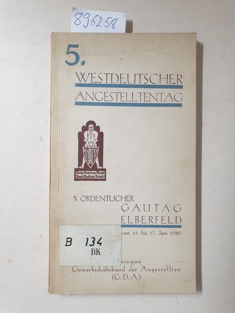GDA- Gewerkschaftsbund der Angestellten: - 5. Westdeutscher Angestelltentag / 5. ordentlicher Gautag Elberfeld vom 15. bis 17. Juni 1928