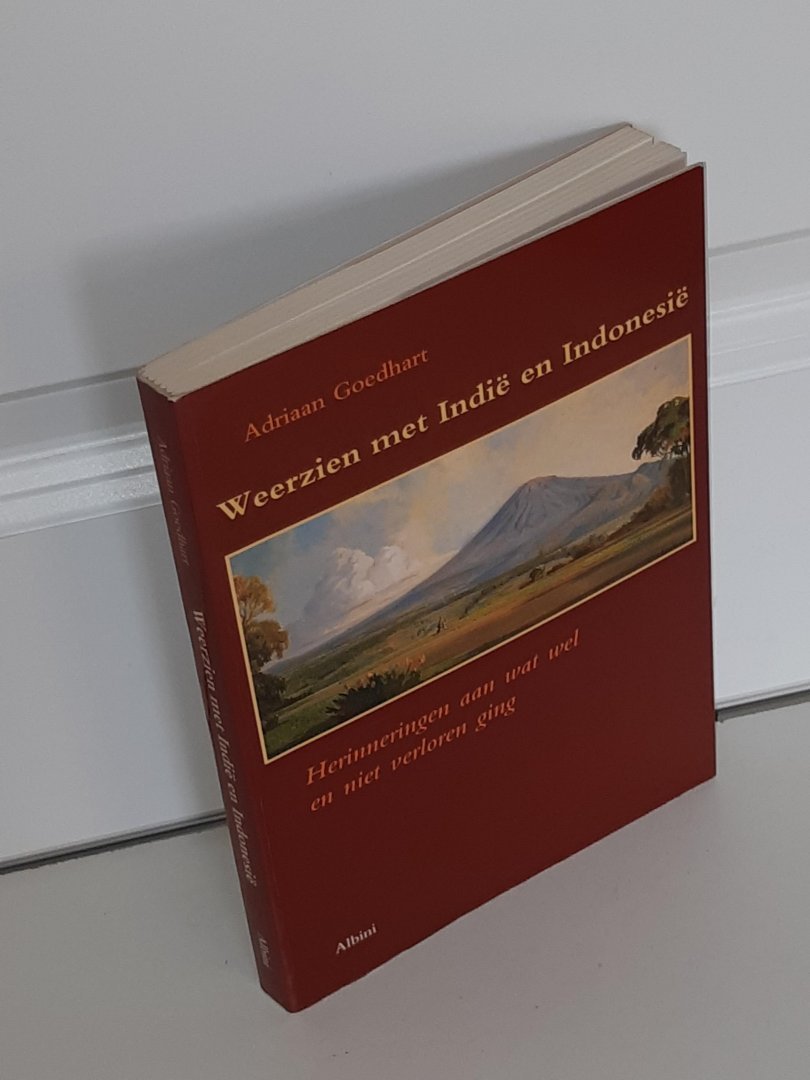 Goedhart, Adriaan - Weerzien met Indië en Indonesië - herinneringen aan wat wel en niet verloren ging