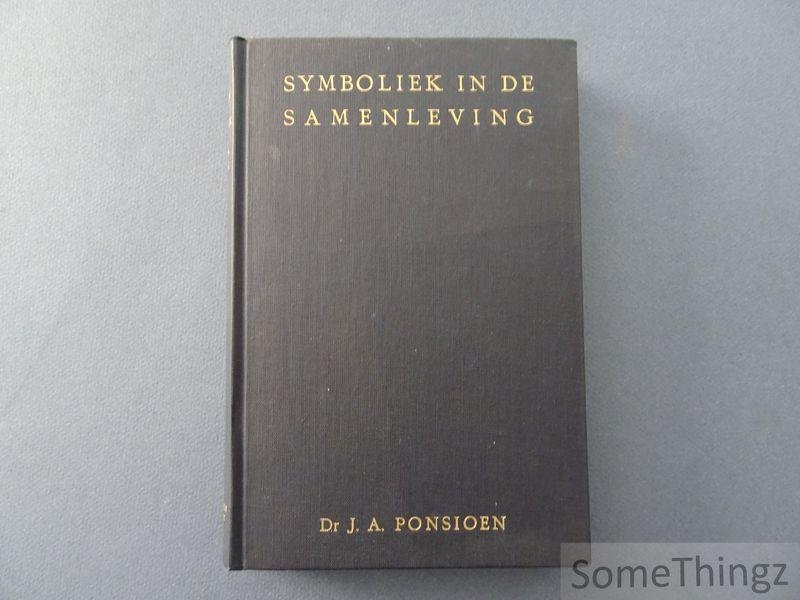 Ponsioen, J.A. - Symboliek in de samenleving; Een sociologie van de symbolen en van het symboliek denken.