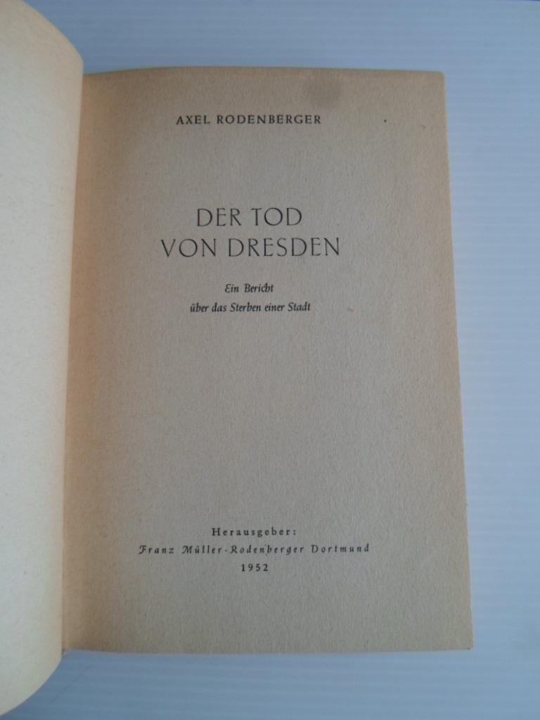 Rodenberger, Axel - Der Tod von Dresden, Ein Bericht über das Sterben einer Stadt
