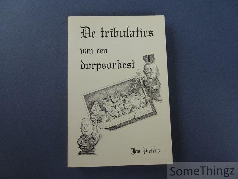 Pieters, Jos. - De tribulaties van een dorpsorkest. [Diepenbeek]