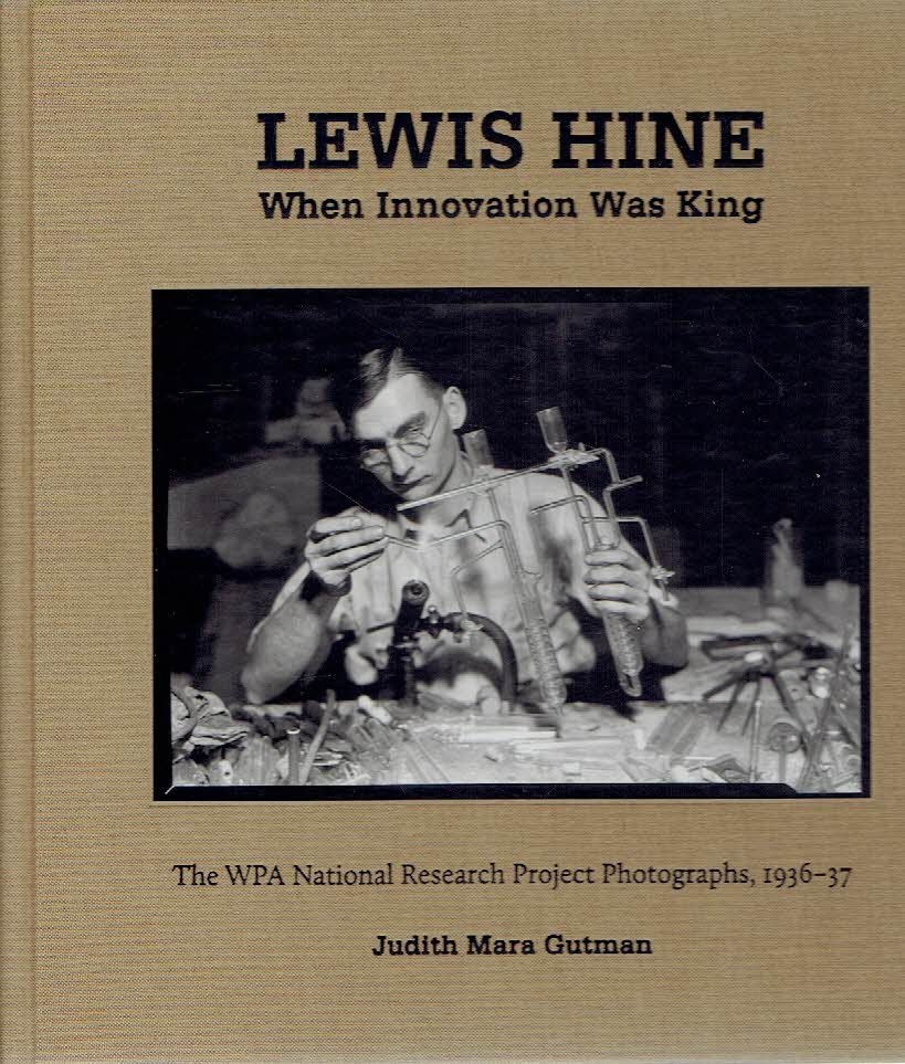 HINE, Lewis - Judith Mara GUTMAN - Lewis Hine - When Innovation Was King - The WPA National Research Project Photographs, 1936-37. - [New].