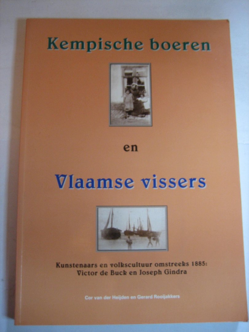C van der Heijden G Rooijakkers - Kempische boeren en Vlaamse vissers Kunstenaars en volkscultuur omstreeks 1885: Victor de Buck en Joseph Gindra