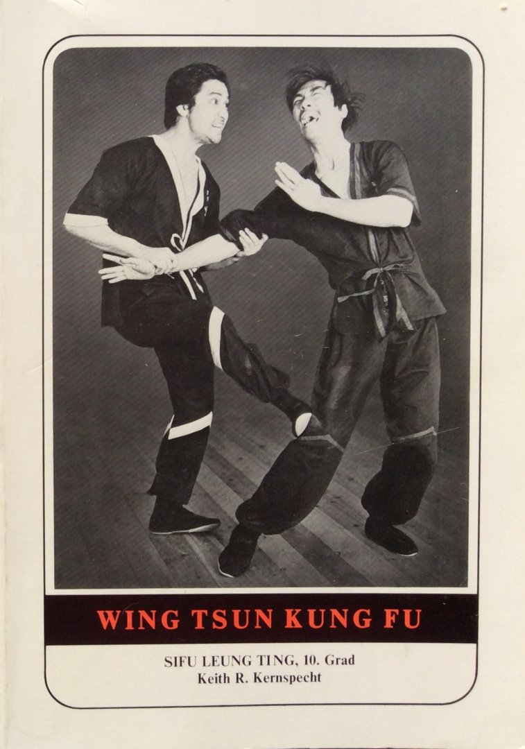 Sifu Leung Ting & Keith R. Kernspecht - Wing Tsun Kung Fu; eine gründliche Einführung