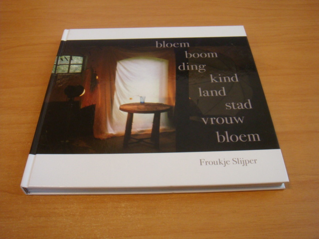 Slijper, Froukje - Bloem, boom, ding, kind, land, stad, vrouw bloem
