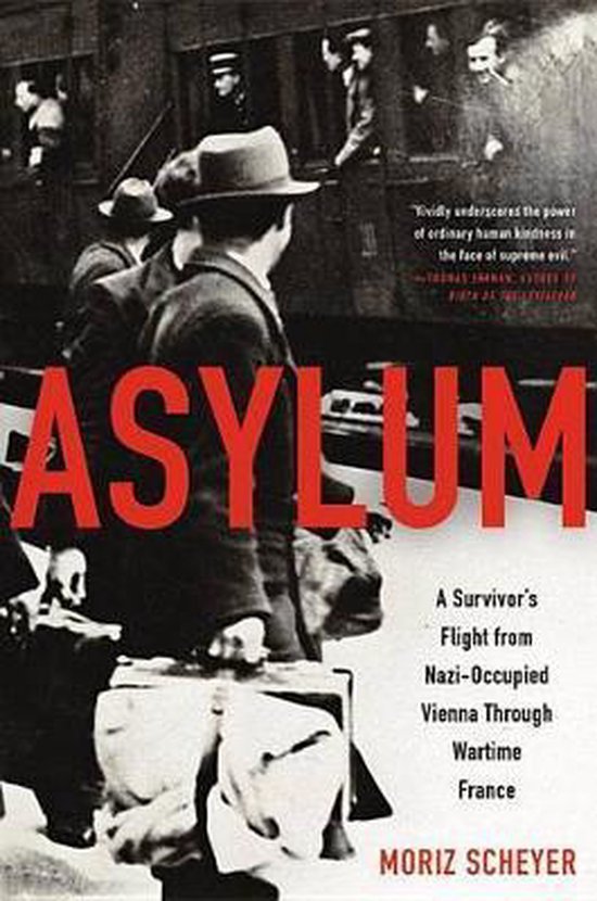 Scheyer, Moriz & Singer, P.N. - Asylum : a survivor's flight from Nazi-occupied Vienna through wartime France.