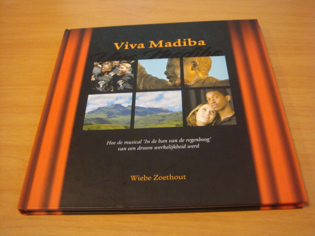 Zoethout, Wiebe - Viva Madiba - hoe de musical in de ban van de regenboog werklijkheid werd