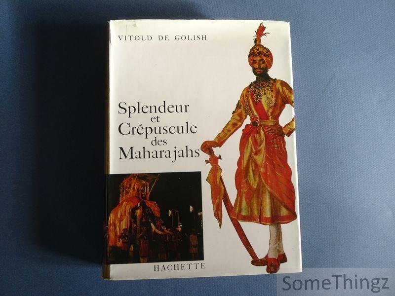 Vitold De Golish - Splendeur et crépuscule des Maharajahs.